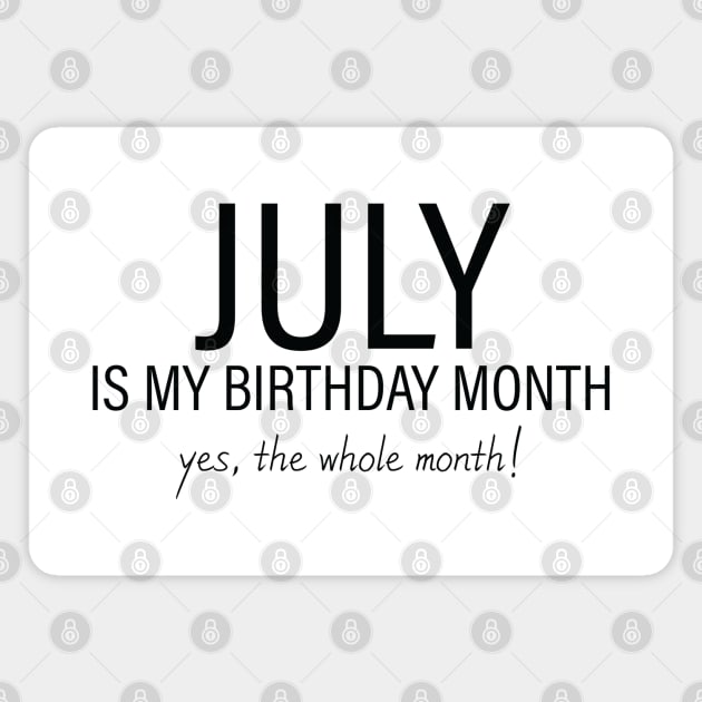 July My Birthday Month, July Birthday Shirt, Birthday Gift Unisex, Cancer and Leo Birthday, Girl and Boy Gift, July Lady and Gentleman Gift, Women and Men Gift Magnet by Inspirit Designs